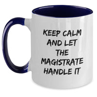 Load image into Gallery viewer, Magistrate Enthusiast Gifts from Friends and Family - Funny Two Tone Coffee Mug, Keep Calm And Let The Magistrate Handle It Christmas Unique Presents - Main
