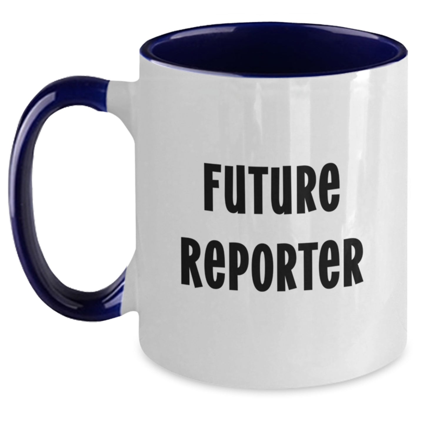 Future Reporter Inspirational Gifts from Family to Future Reporter Men Funny Two Tone Coffee Mug - Main