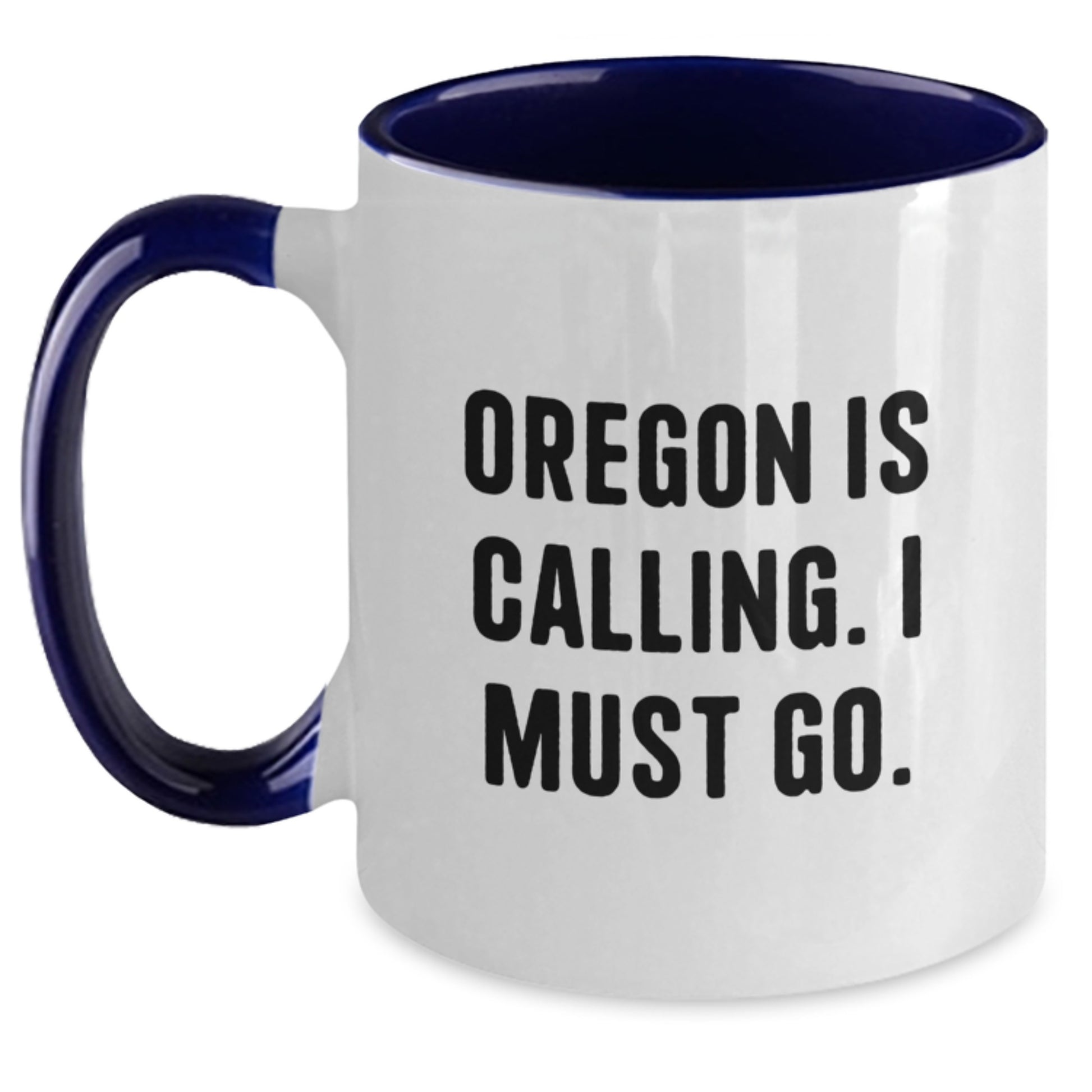Funny Oregon Gifts from Men - Oregon Is Calling. I Must Go. Two Tone Coffee Mug for Birthday Unique Gifts - Main