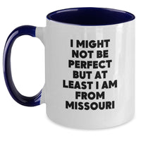 Load image into Gallery viewer, Funny Missouri Gifts from Friends to Family - Two Tone Coffee Mug, I Might Not Be Perfect But At Least I Am From Missouri Mugs for Christmas Unique Gifts - Main
