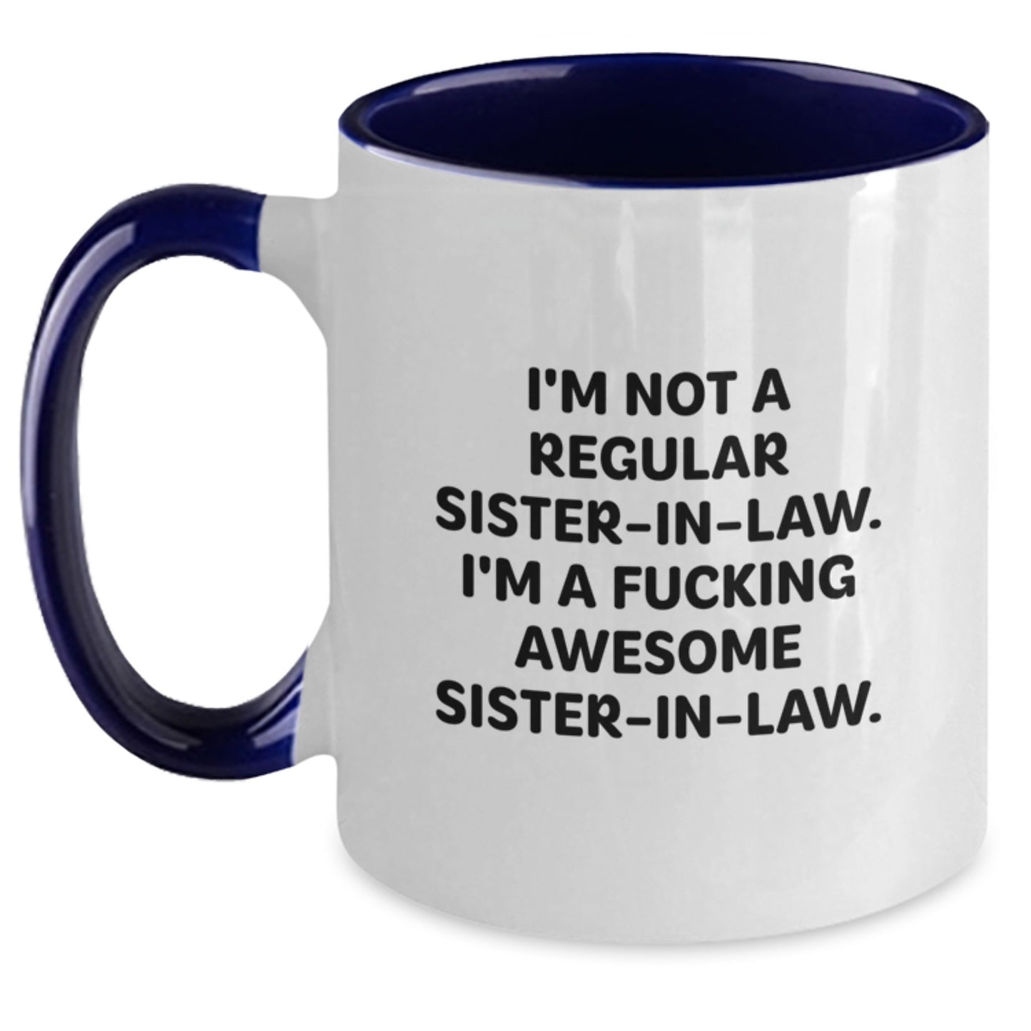Funny Sister-in-law Gifts from Men - Sister-in-law Two Tone Coffee Mug with I'm Not A Regular Sister-in-law - Awesome Sister-in-law - Graduation Unique Gifts - Main