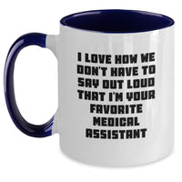 Load image into Gallery viewer, Funny Medical Assistant Gifts for Men Women Friends Coworkers - I Love How We Don&#39;t Have To Say Out Loud That I&#39;m Your Favorite Medical Assistant Two Tone Coffee Mug for Christmas Unique Gifts - Main
