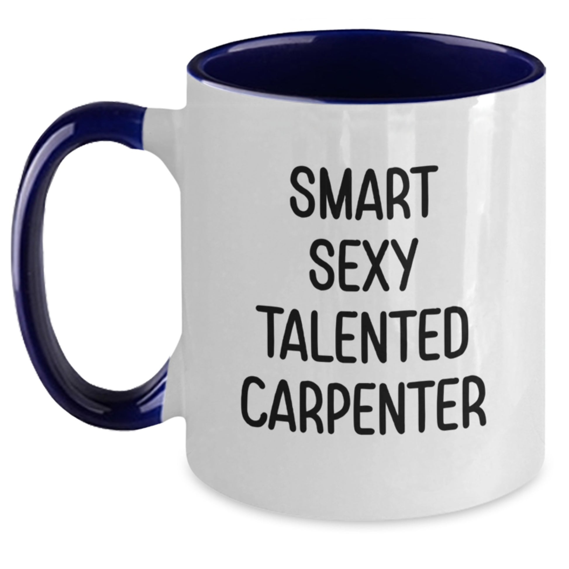 Smart Sexy Talented Carpenter Funny Two Tone Coffee Mug Gifts for Carpenter Christmas Unique Gifts from Friends - Main