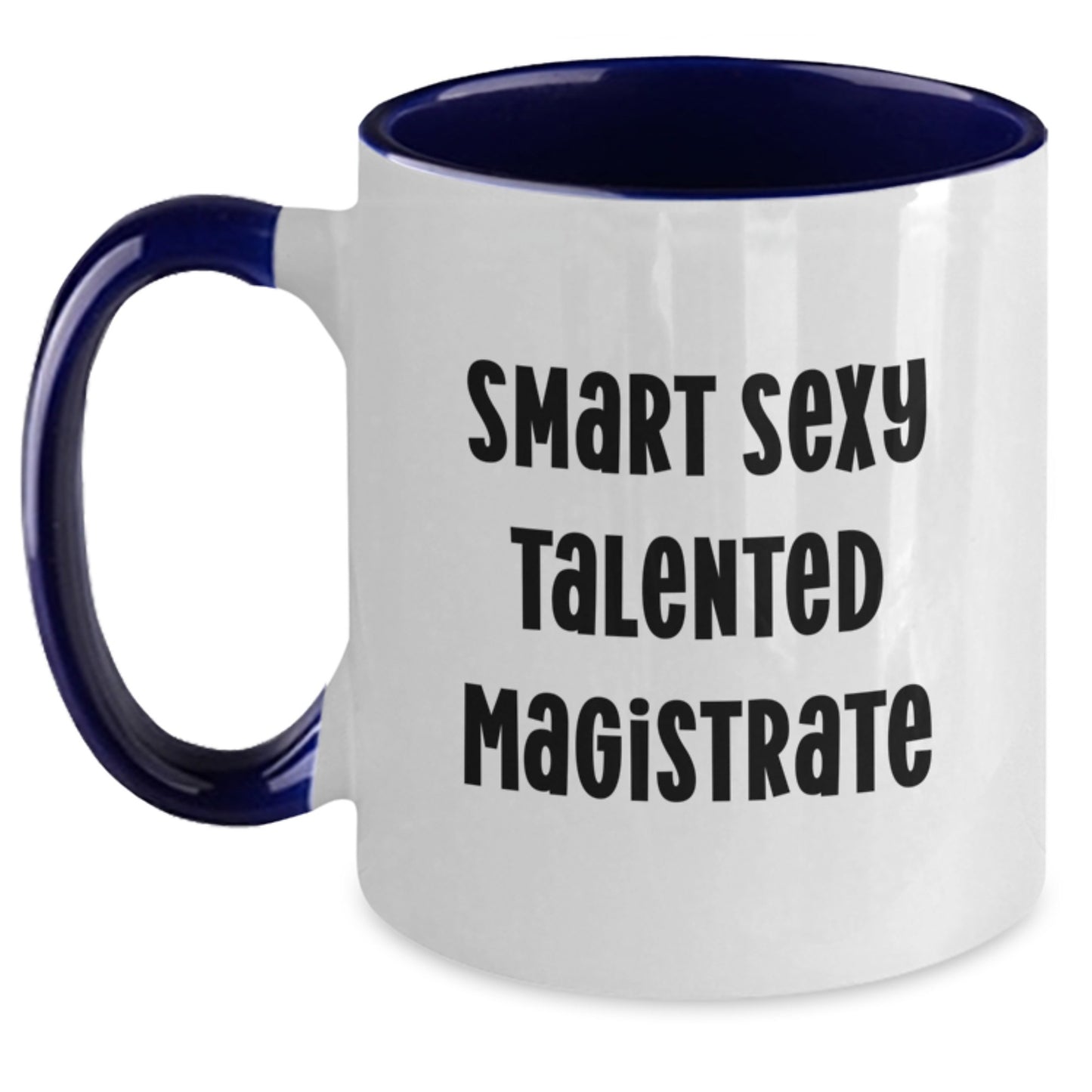 Funny Magistrate Gifts from Friends, Smart Sexy Talented Magistrate Two Tone Coffee Mugs for Graduation Unique Gifts, Funny Magistrate Two Tone Coffee Mug - Main