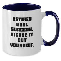 Load image into Gallery viewer, Funny Oral Surgeon Gifts for Men, Women, Family - &#39;Retired Oral Surgeon. Figure It Out Yourself.&#39; Quote Two Tone Coffee Mug for Graduation - Additional
