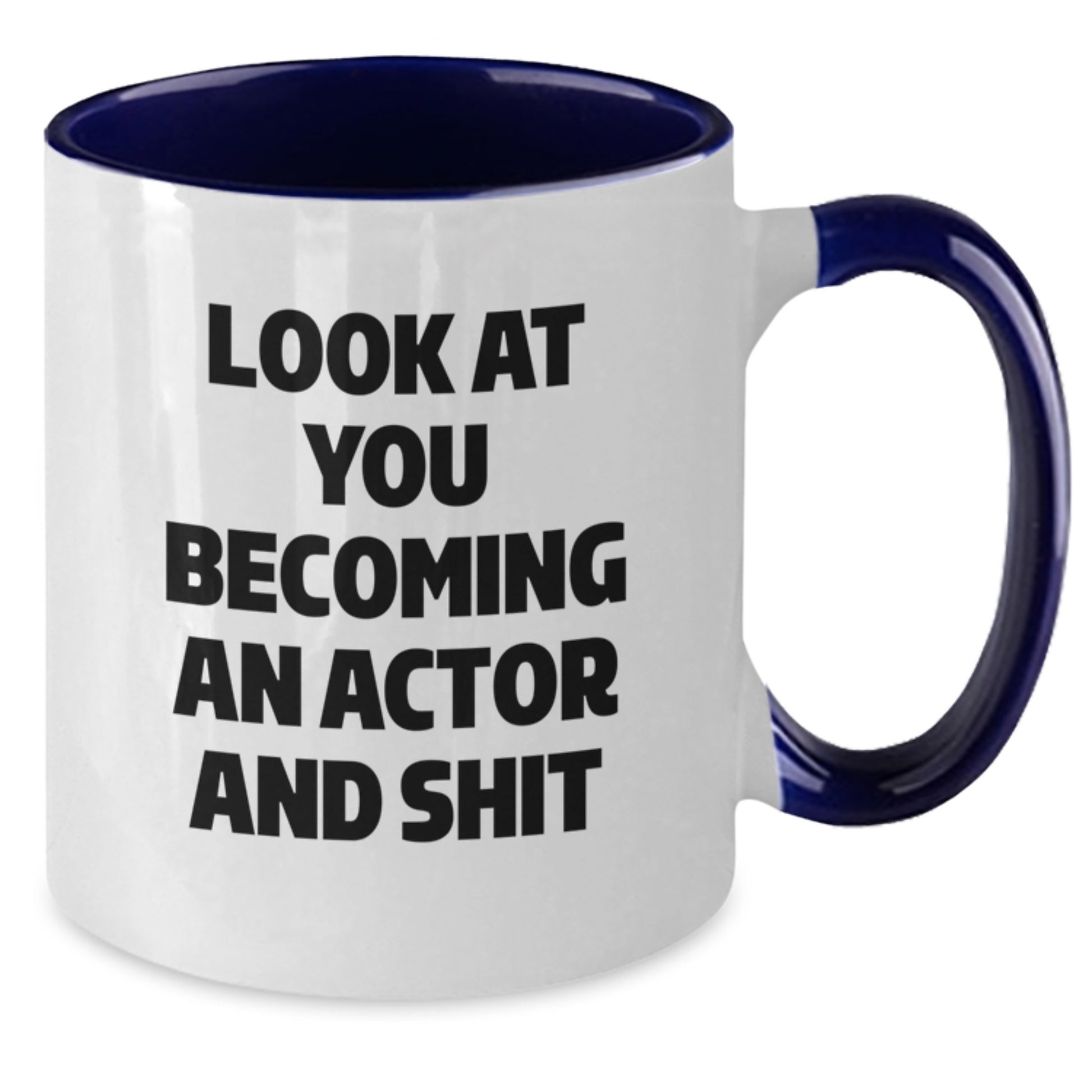 Funny Actor Gifts for Graduation - Look At You Becoming An Actor And Shit Two Tone Coffee Mug, Gifts from Friends to Actor - Additional