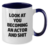 Load image into Gallery viewer, Funny Actor Gifts for Graduation - Look At You Becoming An Actor And Shit Two Tone Coffee Mug, Gifts from Friends to Actor - Additional
