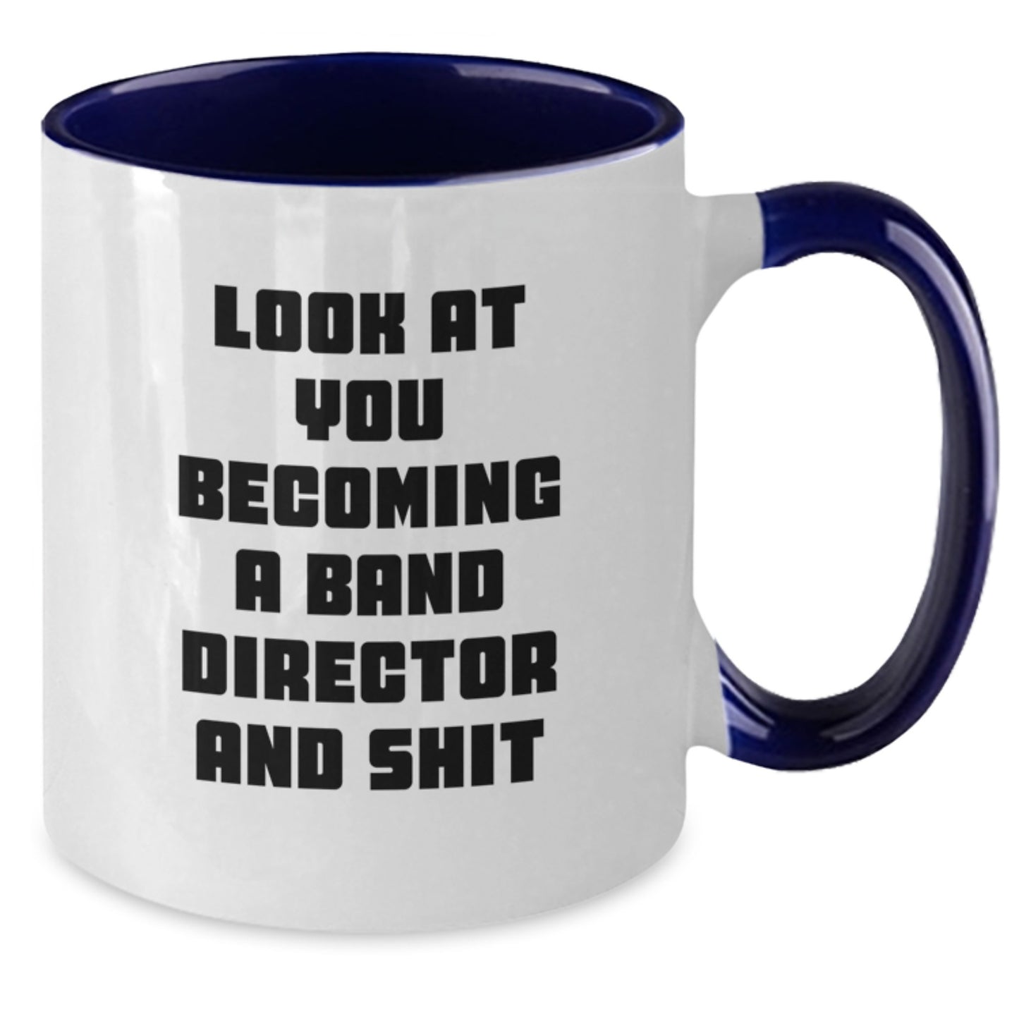 Funny Band Director Gifts for Him from Friends - Look At You Becoming A and Shit Two Tone Coffee Mug, Graduation Unique Gifts for Men, Black and White - Additional