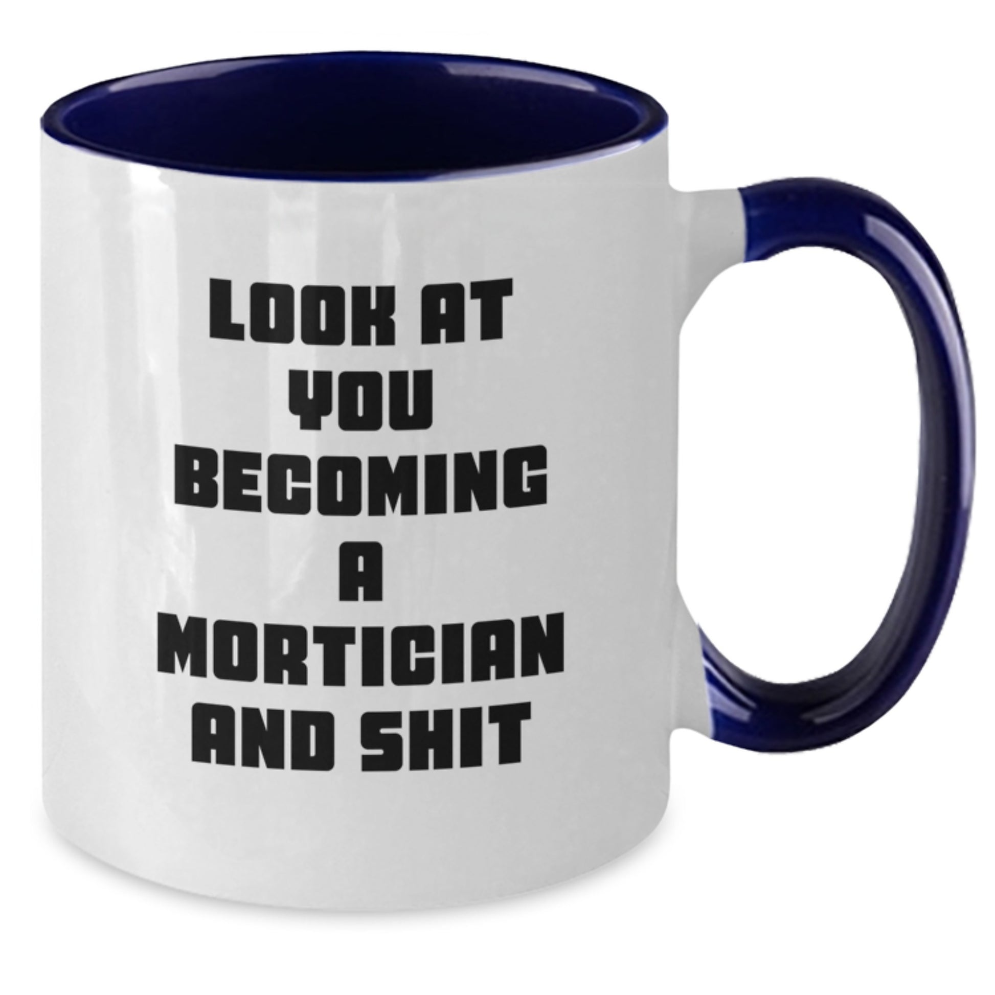 Mortician Humor Gifts, Funny Two Tone Coffee Mug for Mortician Graduation, 'Look At You Becoming A Mortician And Shit' Quote, Gifts from Friends, Perfect for Mortician Men or Women - Additional