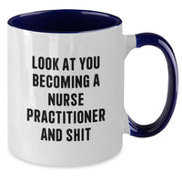 Load image into Gallery viewer, Funny Nurse Practitioner Gifts - Look At You Becoming A Nurse Practitioner And Shit, Two Tone Coffee Mug for Graduation, Gifts from Men, Women, Friends, Coworkers, Family - Additional
