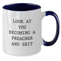 Load image into Gallery viewer, Funny Preacher Gifts for Men, Women, Friends, Coworkers, Family - Look At You Becoming A Preacher And Shit Two Tone Coffee Mugs, Graduation Unique Gifts from Friends, Family - Additional
