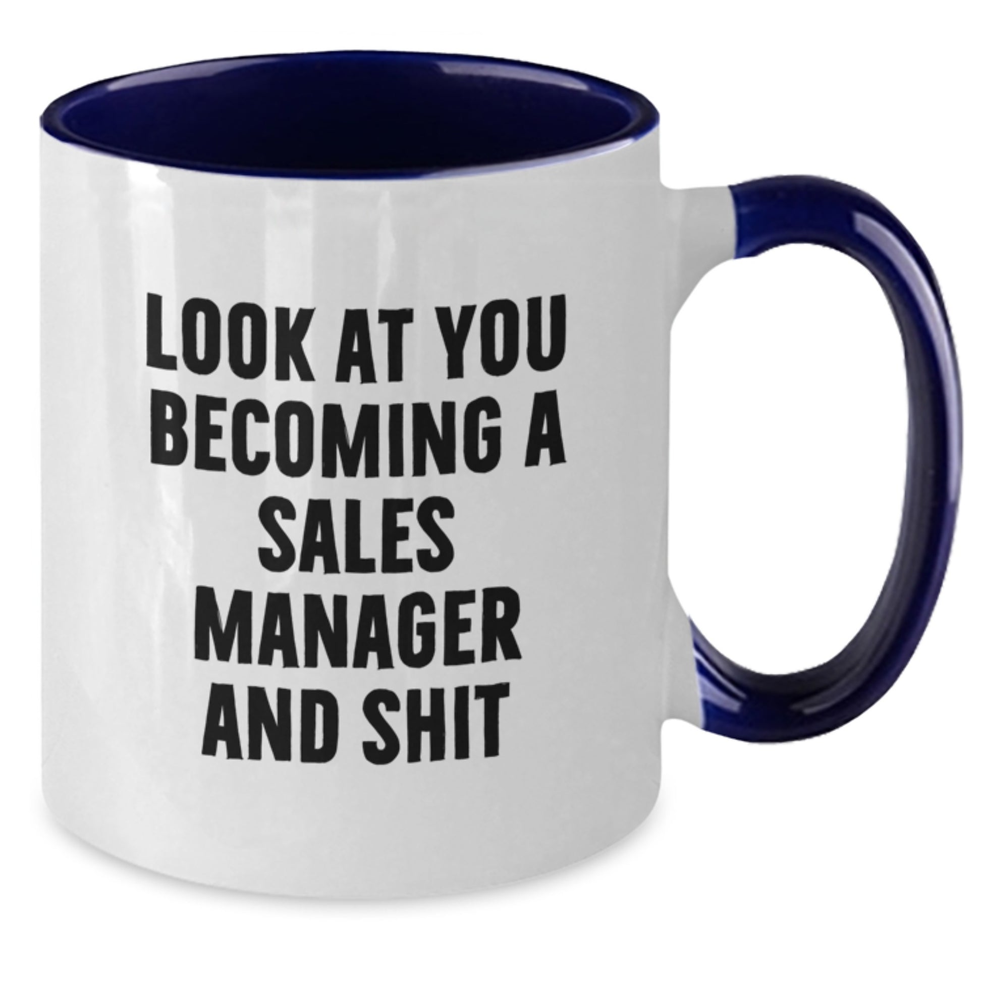 Funny Sales Manager Gifts for Him or Her, 'Look At You Becoming A Sales Manager And Shit' Quote on Two Tone Coffee Mug, Gifts from Friends or Coworkers for Sales Manager Graduation - Additional
