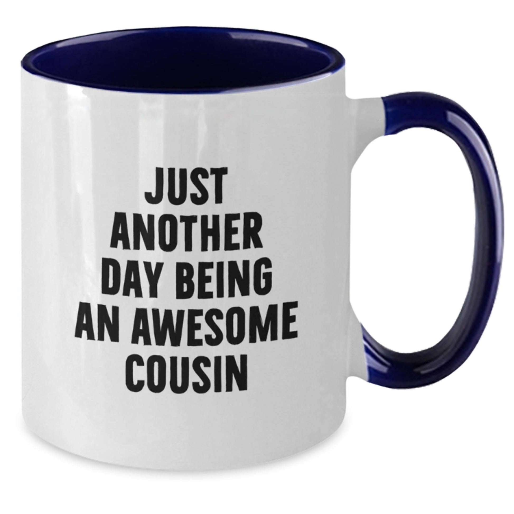 Funny Cousin Gifts from Men, Graduation Unique Gifts for Awesome Cousin, Two Tone Coffee Mug with Inspirational Quote - Just Another Day Being An Awesome Cousin - Additional