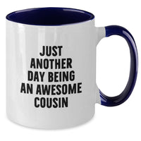 Load image into Gallery viewer, Funny Cousin Gifts from Men, Graduation Unique Gifts for Awesome Cousin, Two Tone Coffee Mug with Inspirational Quote - Just Another Day Being An Awesome Cousin - Additional
