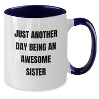 Load image into Gallery viewer, Just Another Day Being An Awesome Sister, Sister Gifts, Two Tone Coffee Mugs, Funny Graduation Unique Gifts from Mom to Sister - Additional
