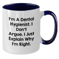 Load image into Gallery viewer, Funny Dental Hygienist Gifts for Her, I&#39;m A Dental Hygienist. I Don&#39;t Argue. I Just Explain Why I&#39;m Right. - Two Tone Coffee Mug for Birthday from Friends - Additional
