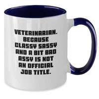 Load image into Gallery viewer, Funny Veterinarian Gifts, Classy Sassy Two Tone Coffee Mug for Graduation, &#39;Veterinarian. Because Classy Sassy And A Bit Fearlessy Is Not An Official Job Title.&#39; - Additional
