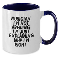 Load image into Gallery viewer, Funny Musician Gifts from Friends - Musician Two Tone Coffee Mug for Graduation, &#39;I&#39;m Not Arguing. I&#39;m Just Explaining Why I&#39;m Right.&#39; - Gifts for Musician - Additional
