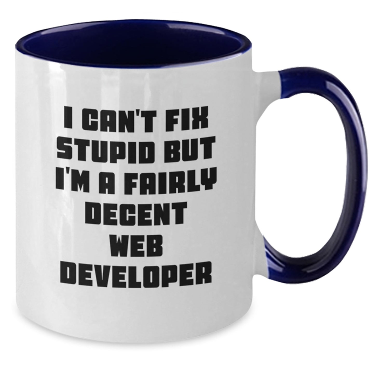 Funny Web Developer Gifts for Him - I Can't Fix Stupid But I'm A Fairly Decent Web Developer Two Tone Coffee Mug, Birthday Unique Gifts from Men to Coworkers - Additional