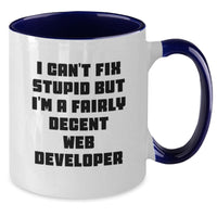 Load image into Gallery viewer, Funny Web Developer Gifts for Him - I Can&#39;t Fix Stupid But I&#39;m A Fairly Decent Web Developer Two Tone Coffee Mug, Birthday Unique Gifts from Men to Coworkers - Additional
