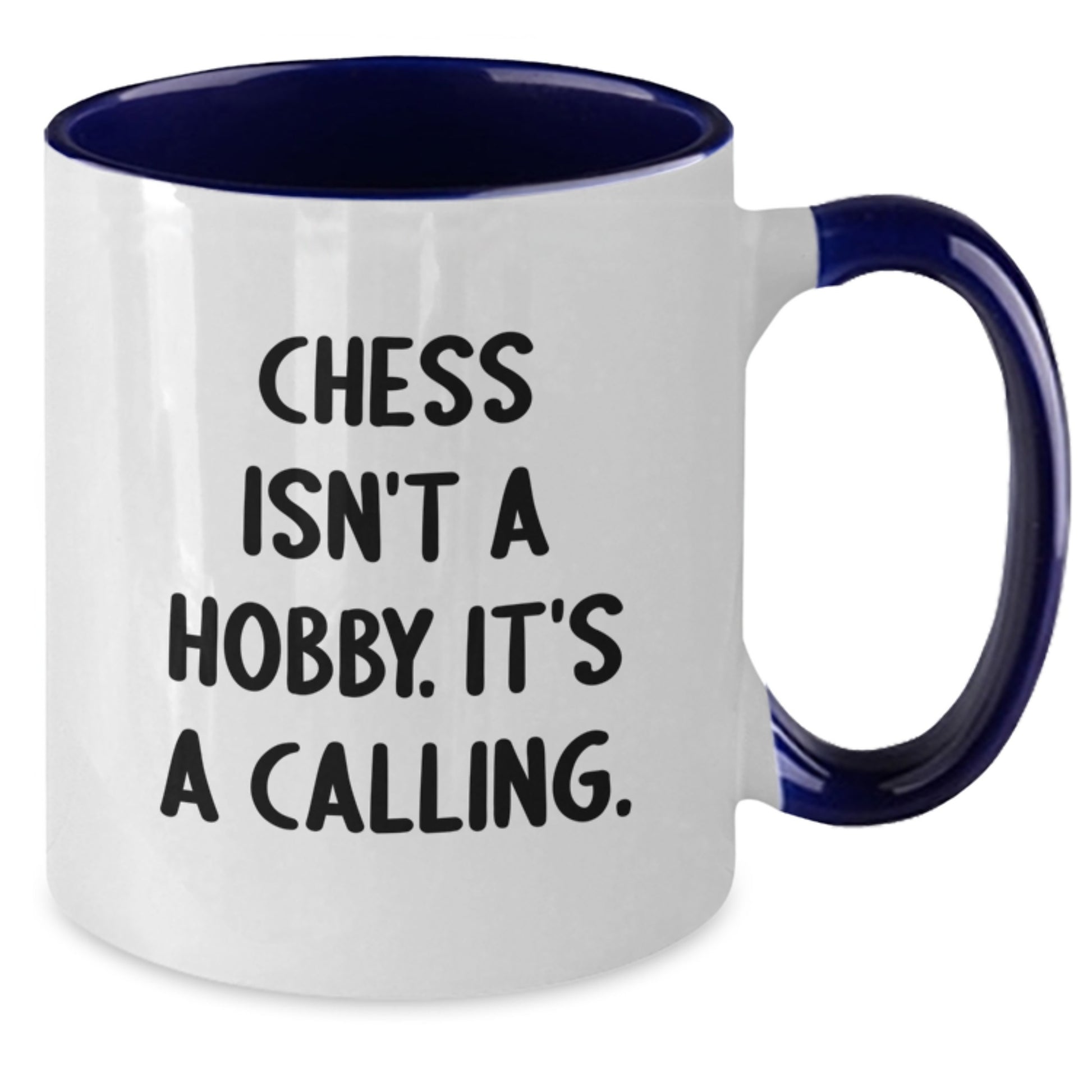 Funny Chess Gifts from Friends - Two Tone Coffee Mug with 'Chess Isn't A Hobby. It's A Calling.' Quote for Chess Enthusiasts this Christmas Season - Additional
