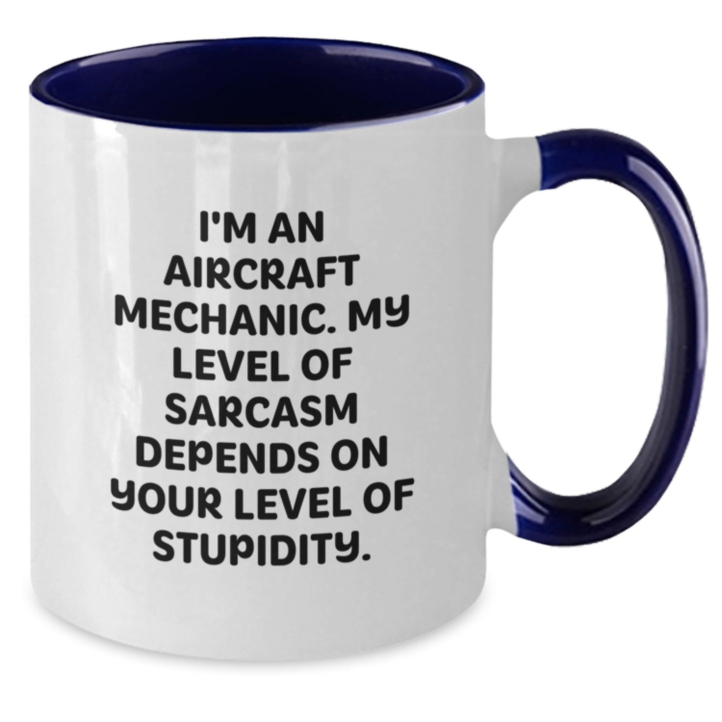 Funny Aircraft Mechanic Gifts from Men to Friends - I'm an Aircraft Mechanic Mug - Christmas Unique Ideas for Women, Coworkers, and Family - Two Tone Coffee Mug with Sarcasm Humor - Additional