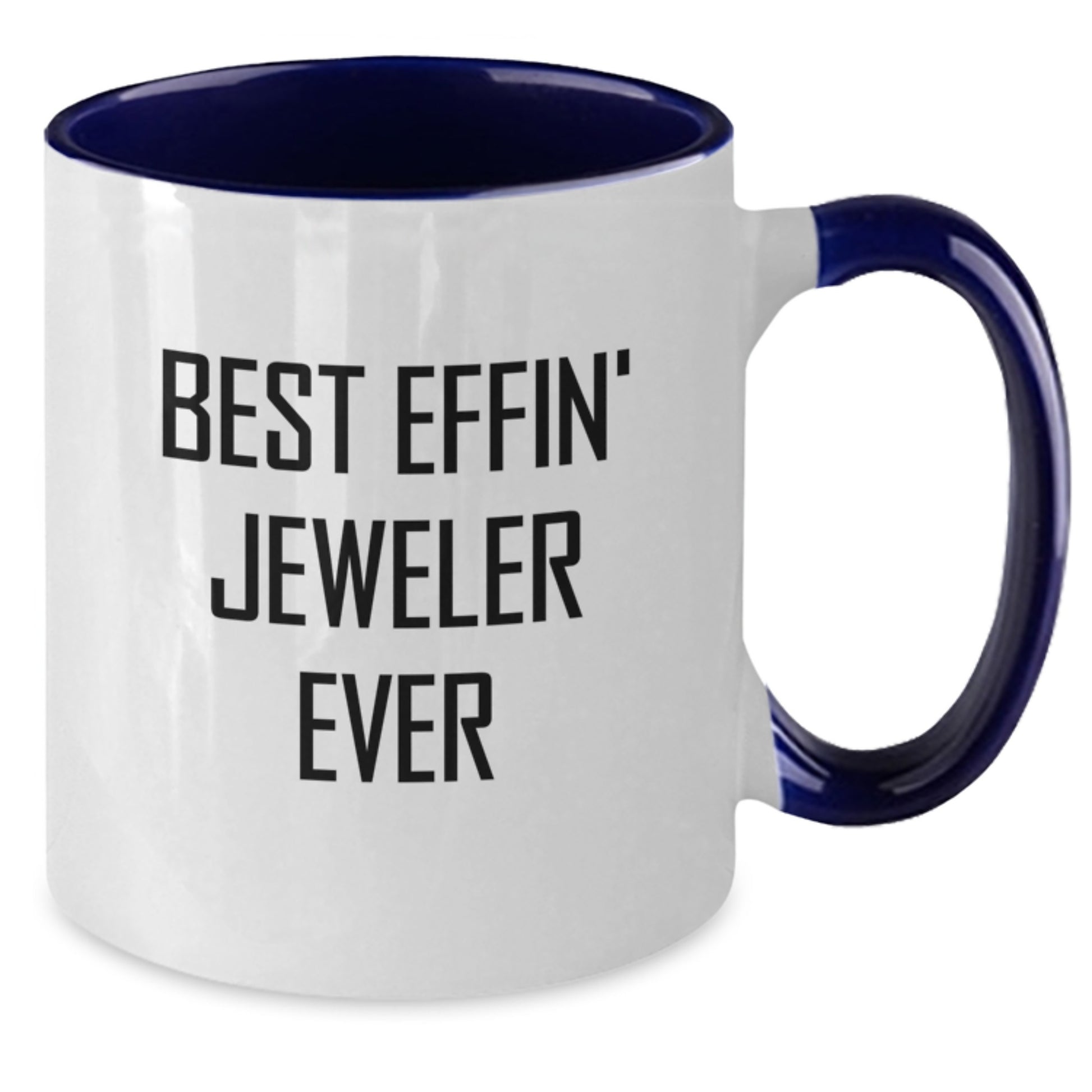 Funny Jeweler Gifts from Friends for Men Two Tone Coffee Mug - Best Effin' Jeweler Ever - Additional