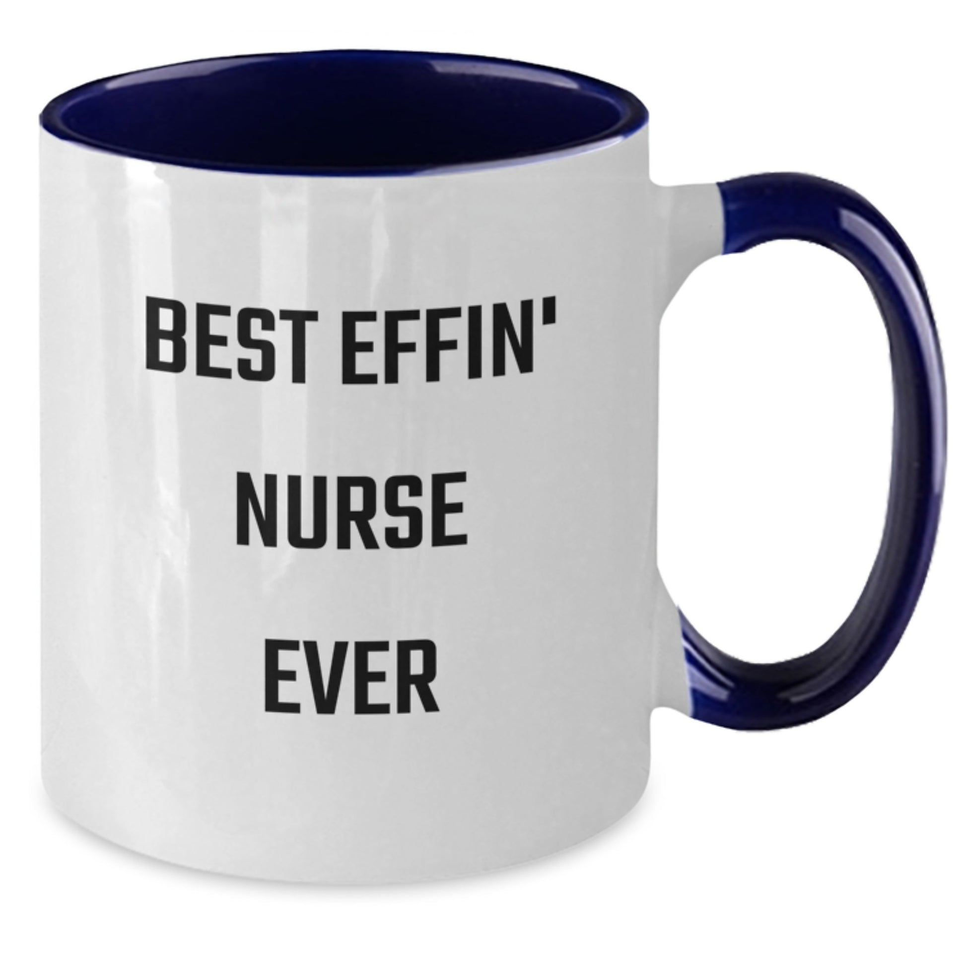 Funny Nurse Gifts from Men to Friends - Best Effin' Nurse Ever Two Tone Coffee Mugs, Christmas Unique Gift for Nurse - Additional