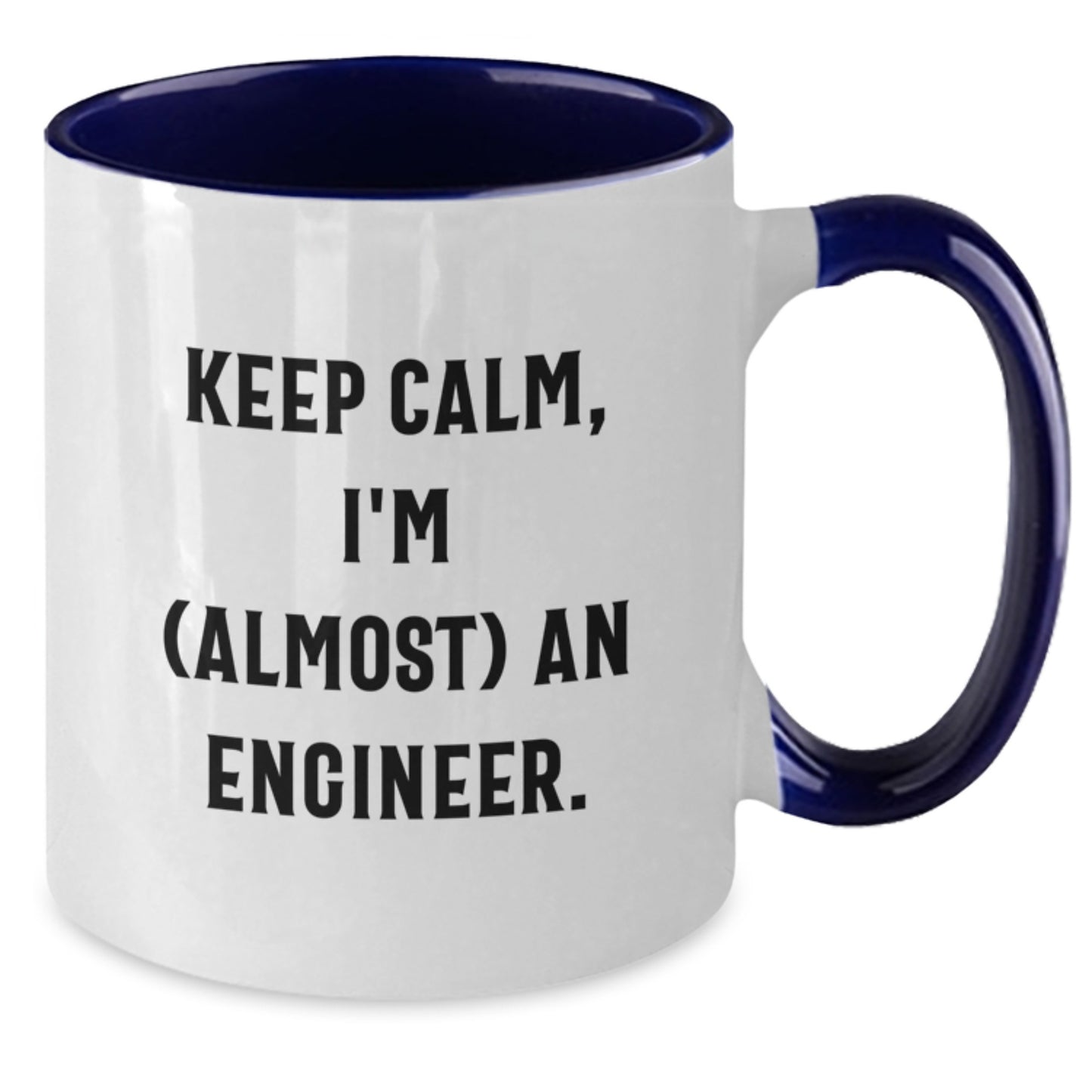 Funny Engineer Gifts, Mother's Day Unique Gifts from Dad to Daughter or Son, Two Tone Coffee Mug Keep Calm I'm Almost An Engineer - Additional