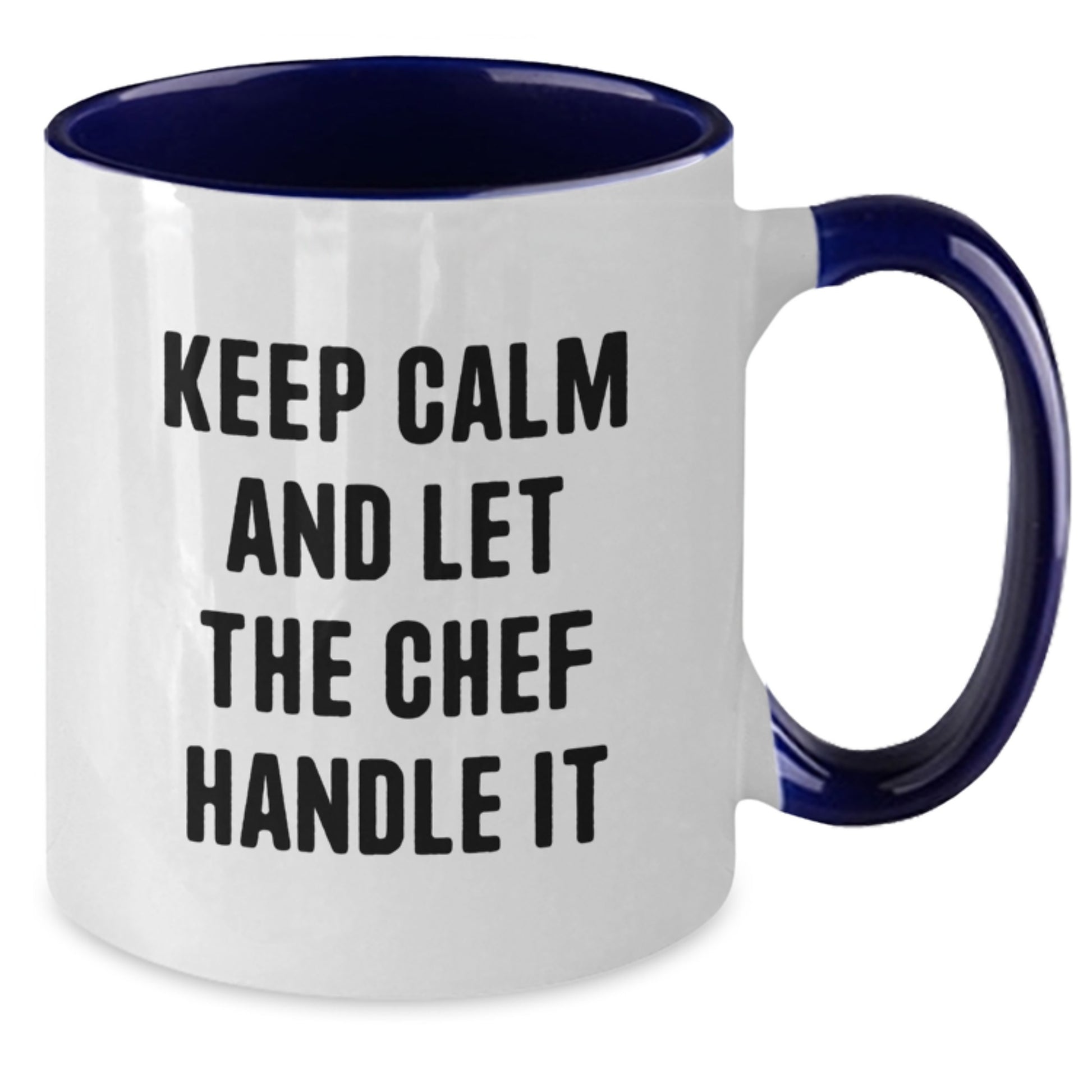 Funny Chef Gifts, Keep Calm And Let The Chef Handle It, Two Tone Coffee Mug for Chef, Gifts from Friends to Chef on Mother's Day - Additional
