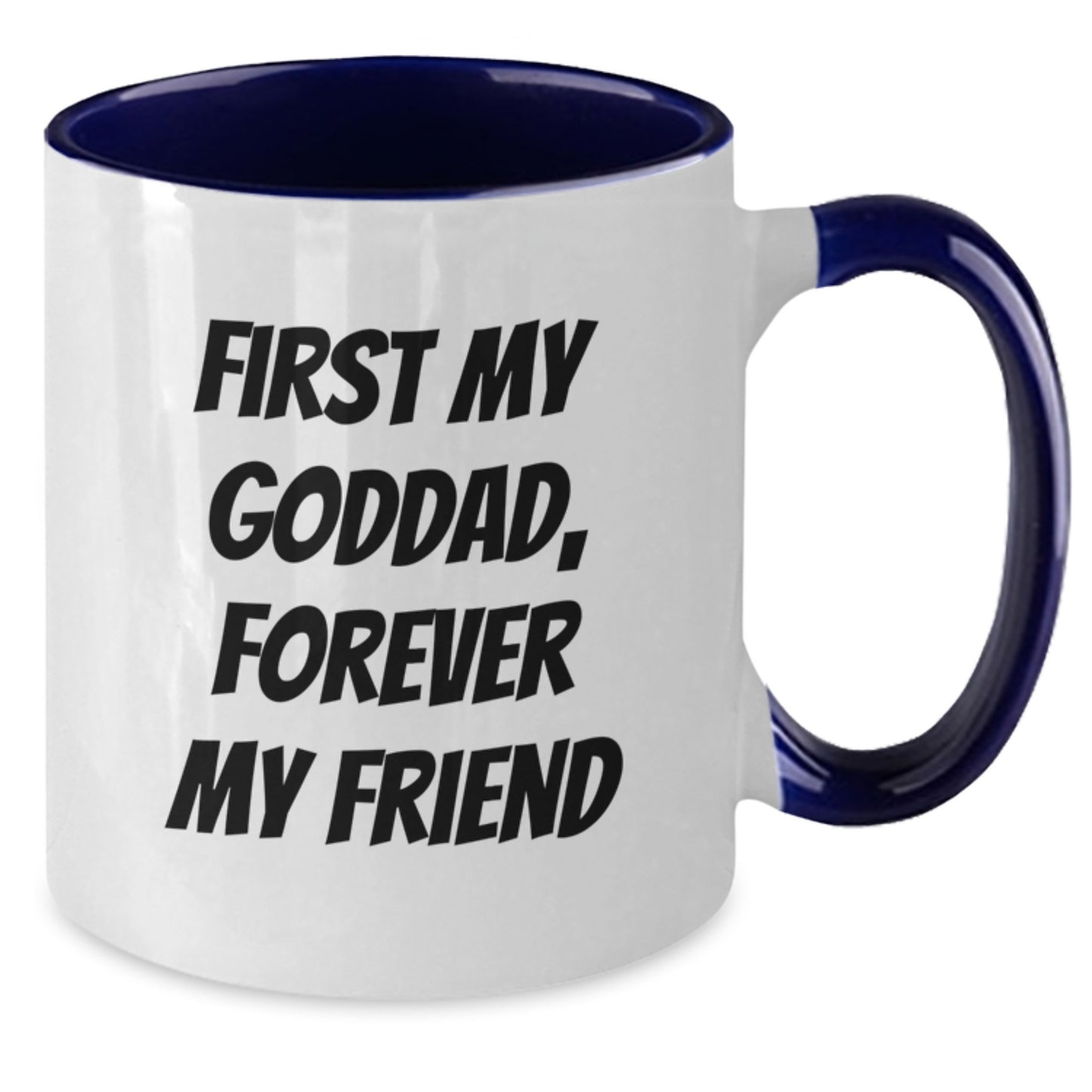 Funny Goddad Gifts, Two Tone Coffee Mug, 'First My Goddad, Forever My Friend' - Perfect for Goddad on Graduation Day - Additional