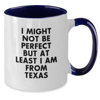 Load image into Gallery viewer, Funny Texas Gifts from Friends and Family - Unique Two Tone Coffee Mug for Graduation - &#39;I Might Not Be Perfect But At Least I Am From Texas&#39; Mugs for Men and Women - Additional
