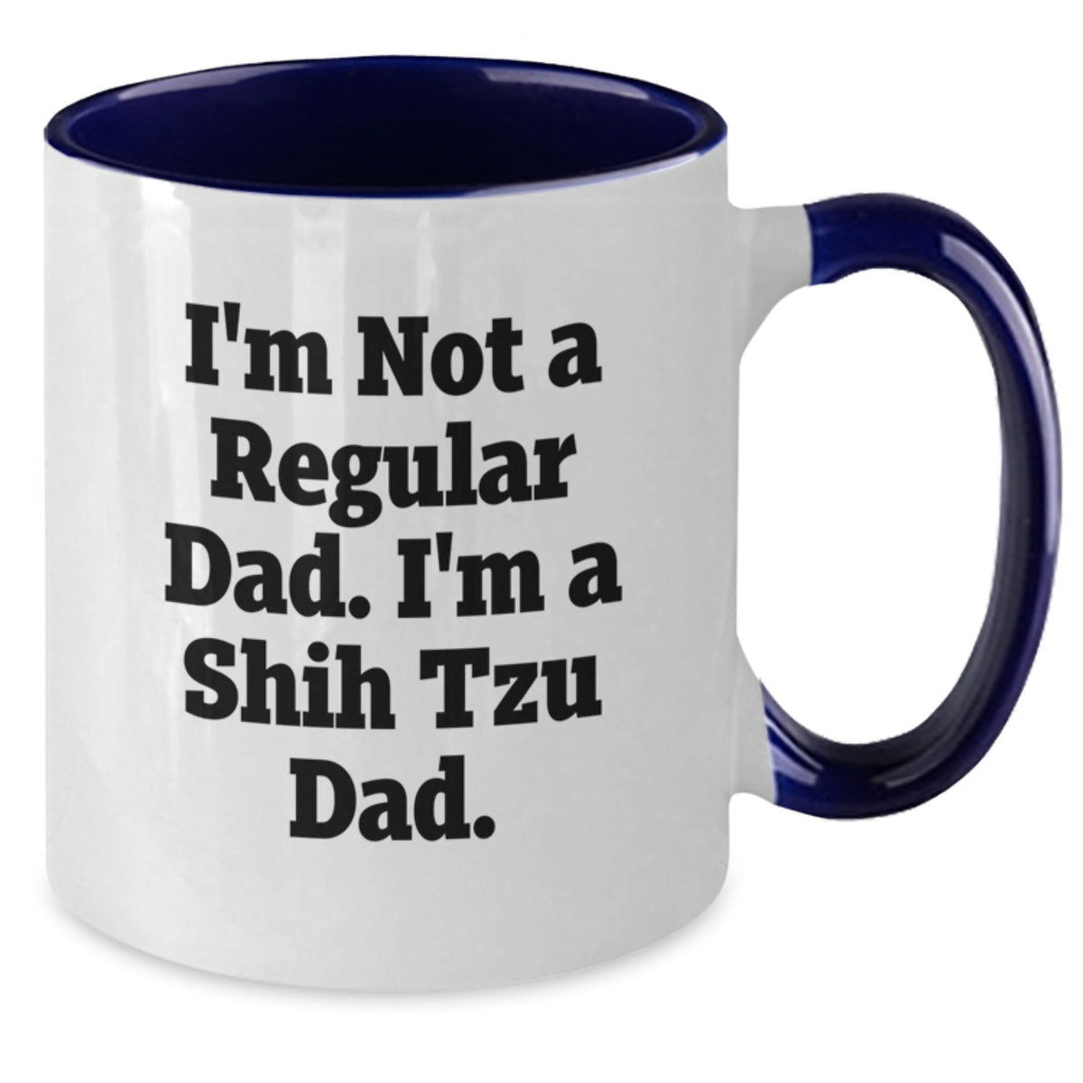 Funny Shih Tzu Dog Lover Gifts from Dad to Family Members - I'm Not A Regular Dad. Shih Tzu Dad Valentine's Unique Two Tone Coffee Mugs - Additional