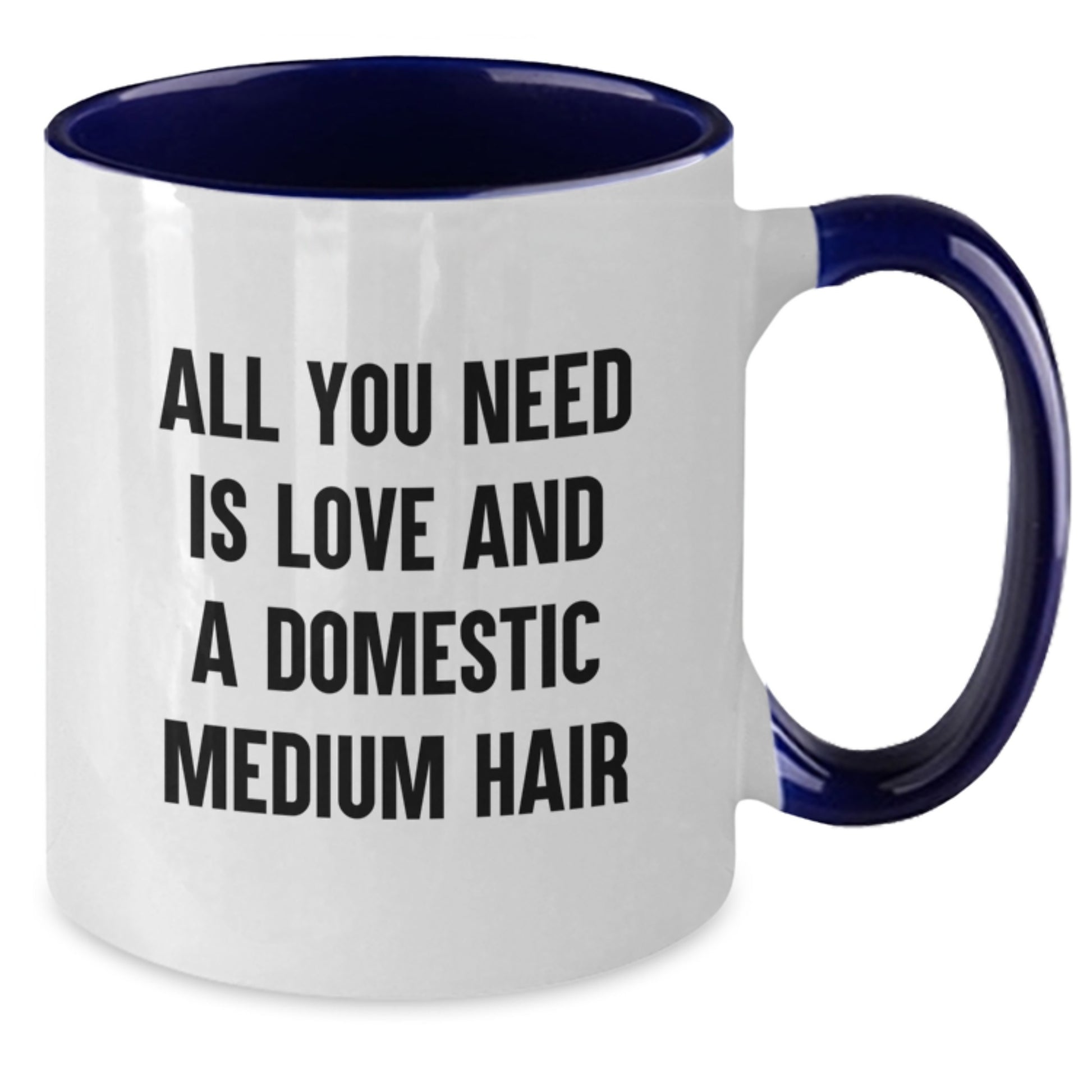 Domestic Medium Hair Cat Lover Gifts from Family, Friends, or Coworkers - Funny Two Tone Coffee Mug for Graduation Unique Gifts - Cute All You Need Is Love And A Domestic Medium Hair Quote - Additional