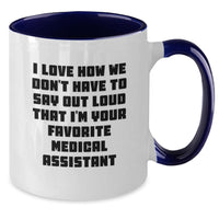 Load image into Gallery viewer, Funny Medical Assistant Gifts for Men Women Friends Coworkers - I Love How We Don&#39;t Have To Say Out Loud That I&#39;m Your Favorite Medical Assistant Two Tone Coffee Mug for Christmas Unique Gifts - Additional
