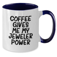 Load image into Gallery viewer, Funny Jeweler Gifts from Friends - 'Coffee Gives Me My Jeweler Power' Two Tone Mug for Birthday - Additional
