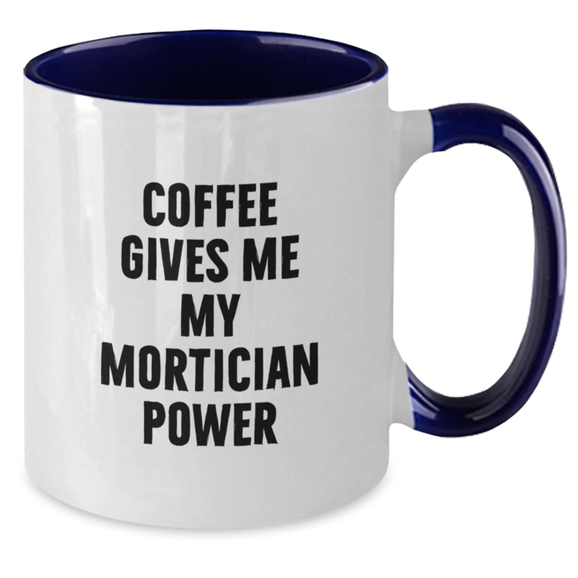 Funny Mortician Gifts for Graduation, Coffee Gives Me Power Two Tone Mug, Gift for Mortician Friends from Family - Additional