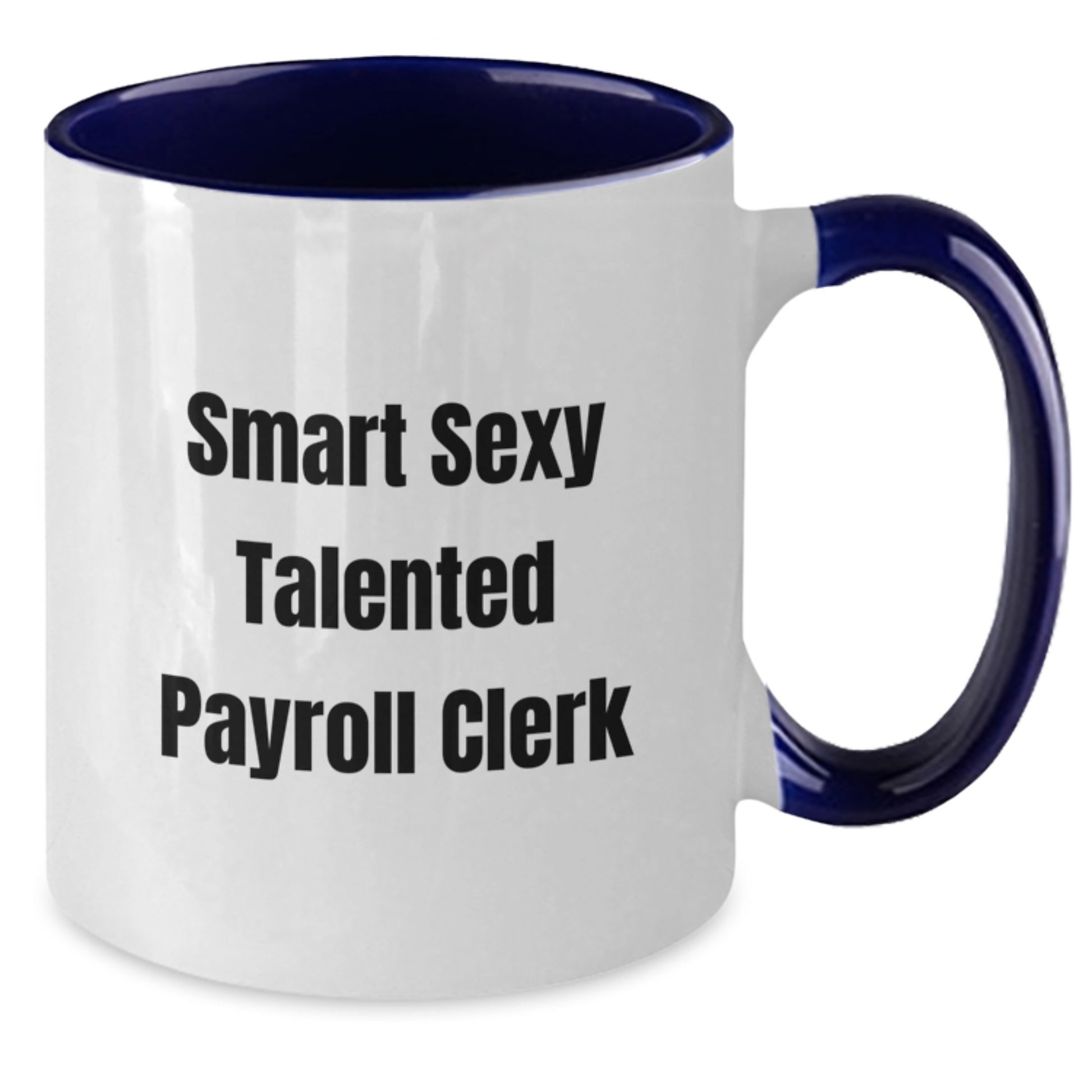 Funny Payroll Clerk Gifts from Friends for Men Smart Sexy Talented Two Tone Coffee Mugs, Graduation Unique - Additional