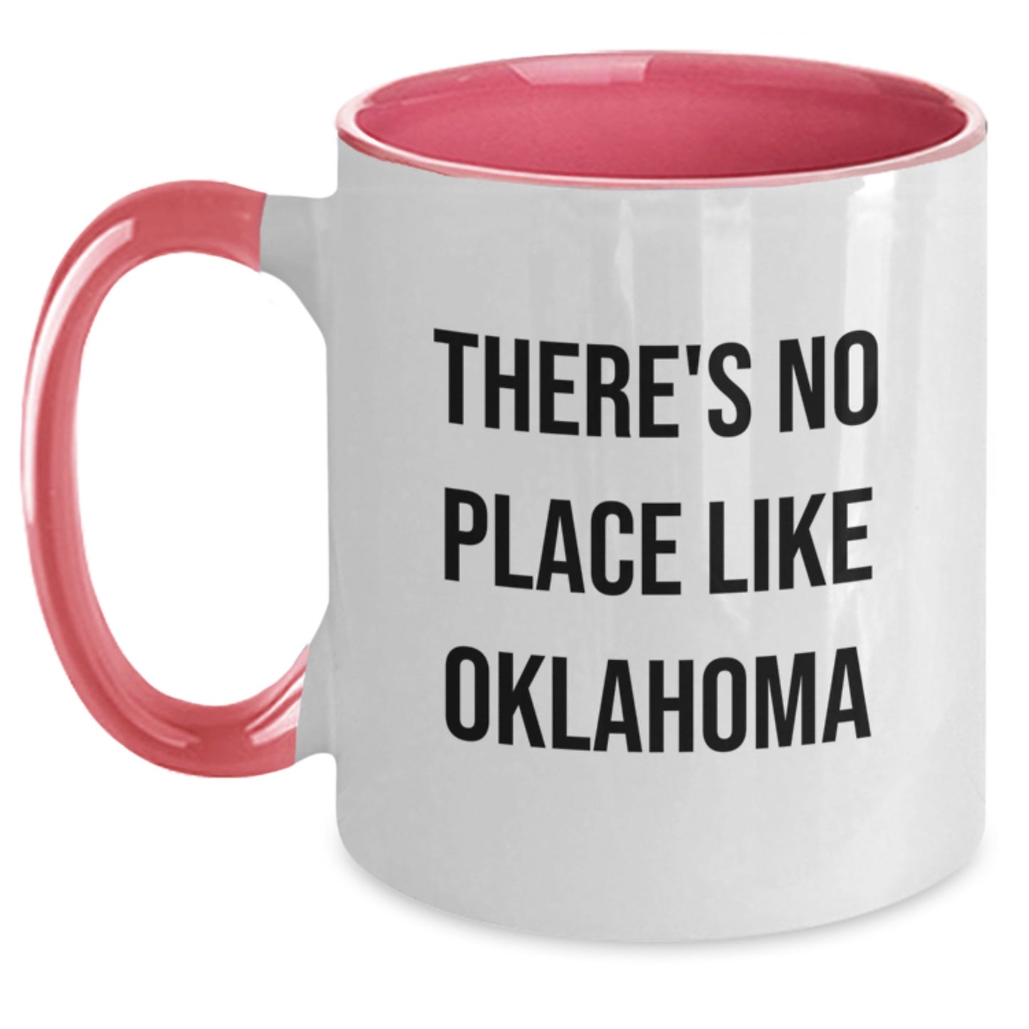 Oklahoma Themed Gifts from Friends for Graduation Unique Two Tone Coffee Mugs Funny Quote There's No Place Like Oklahoma - Main