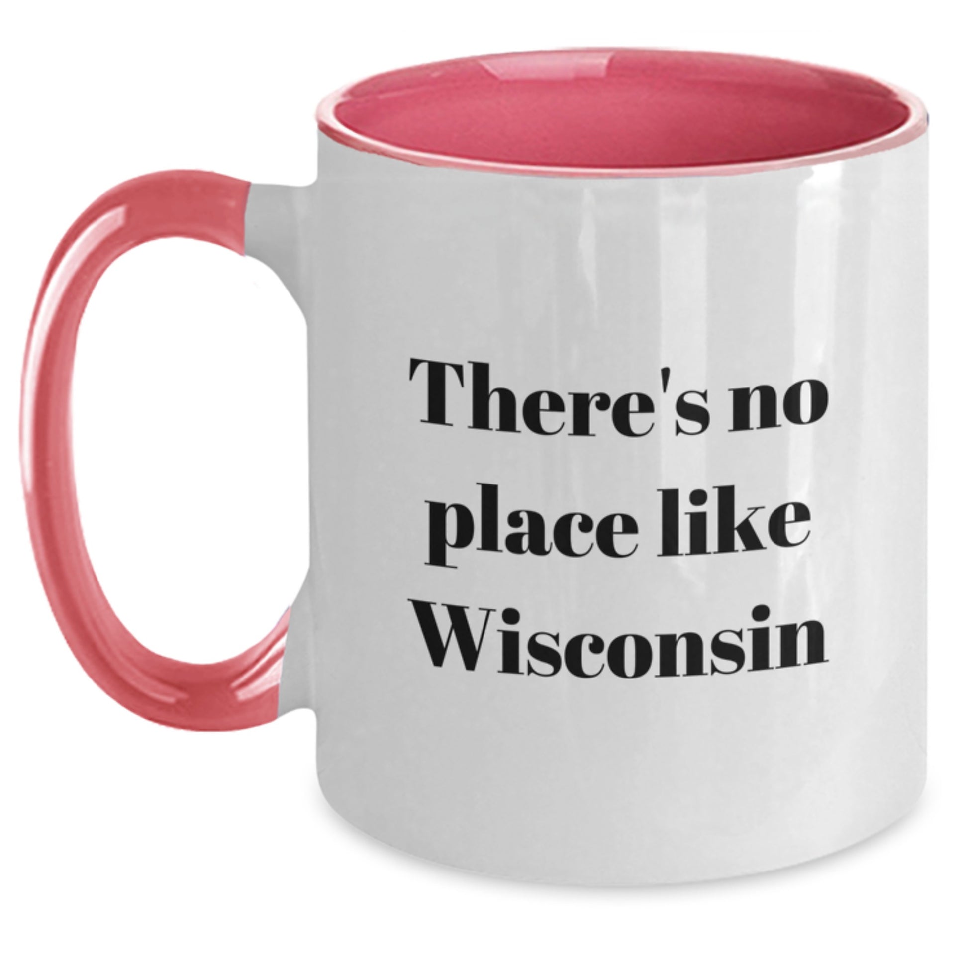 Wisconsin Gifts from Friends and Family for Graduation Unique Mugs with Funny Quote 'There's No Place Like Wisconsin' - Main