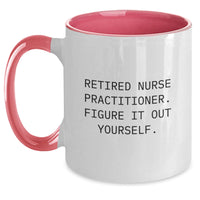 Load image into Gallery viewer, Funny Nurse Practitioner Gifts from Friends - Retired Nurse Practitioner Figure It Out Yourself Two Tone Coffee Mug for Graduation, Gifts for Nurse Practitioner, Men, Women, Coworkers, Family - Main
