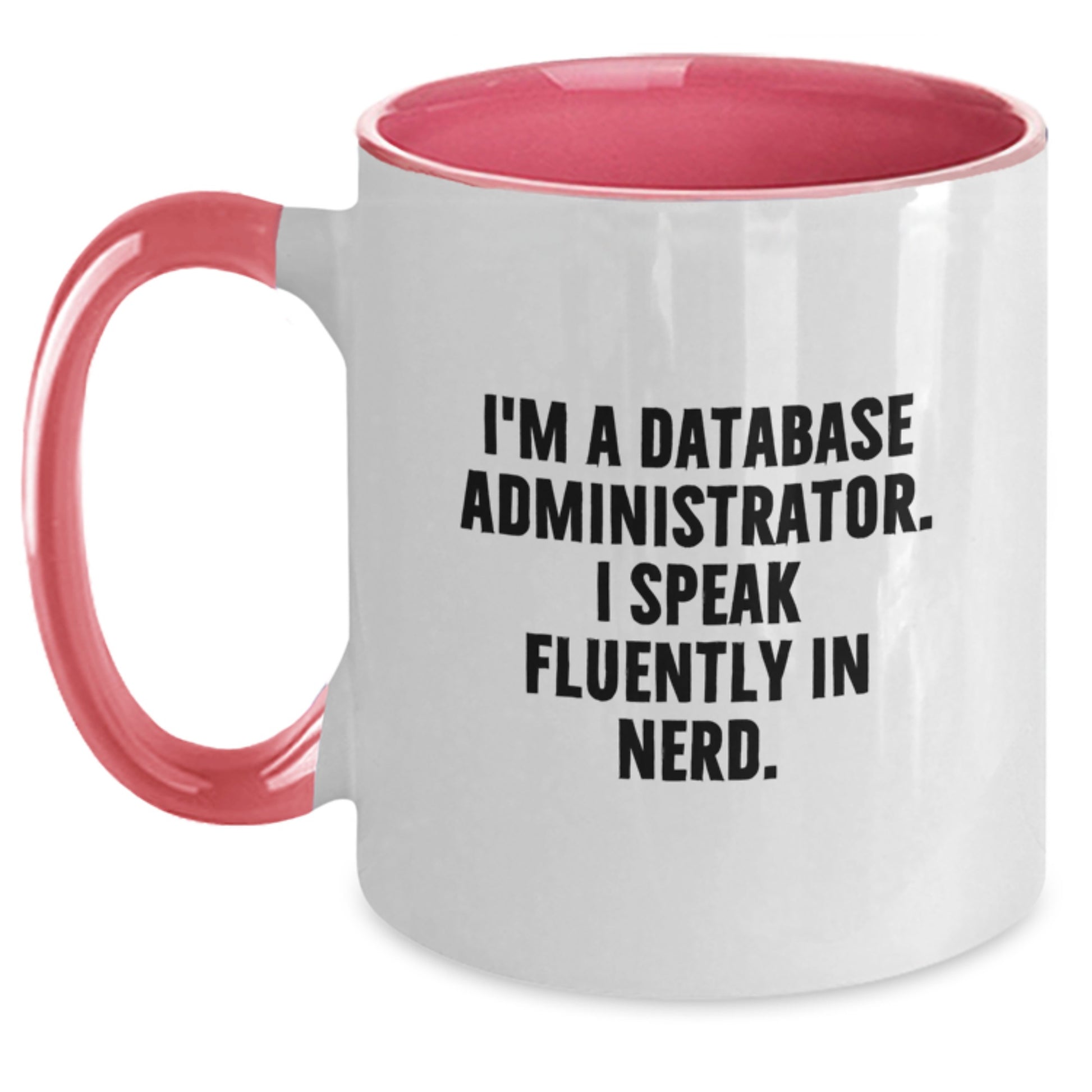 Funny Database Administrator Gifts from Friends for Guys with I'm A Database Administrator. I Speak Fluently In genius. Two Tone Coffee Mug Graduation Unique Gifts - Main