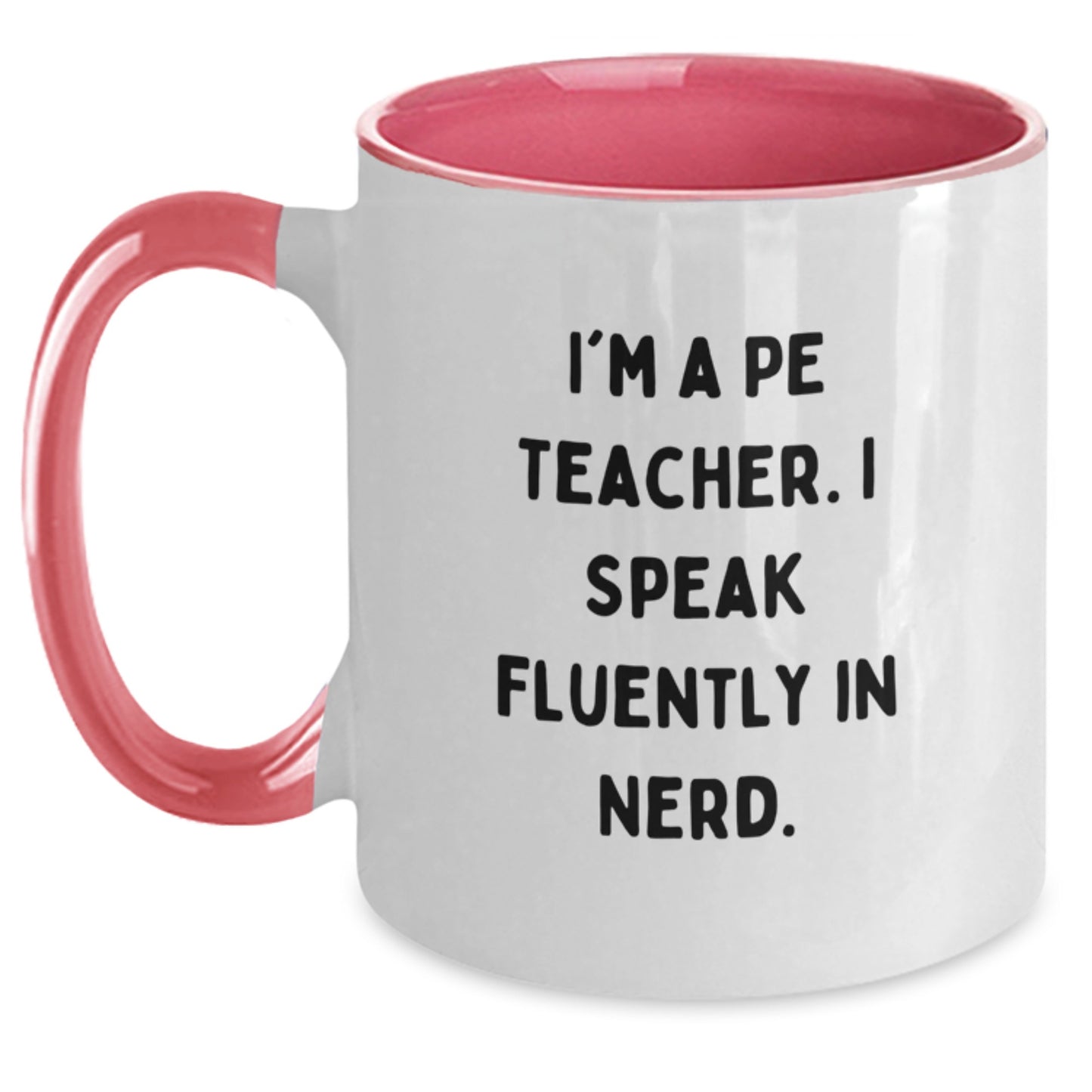 Funny PE Teacher Quote Two Tone Coffee Mug, Gifts from Men to PE Teacher, Unique Graduation Gifts for PE Teacher, I'm A PE Teacher I Speak Fluently In genius. Coffee Mug - Main