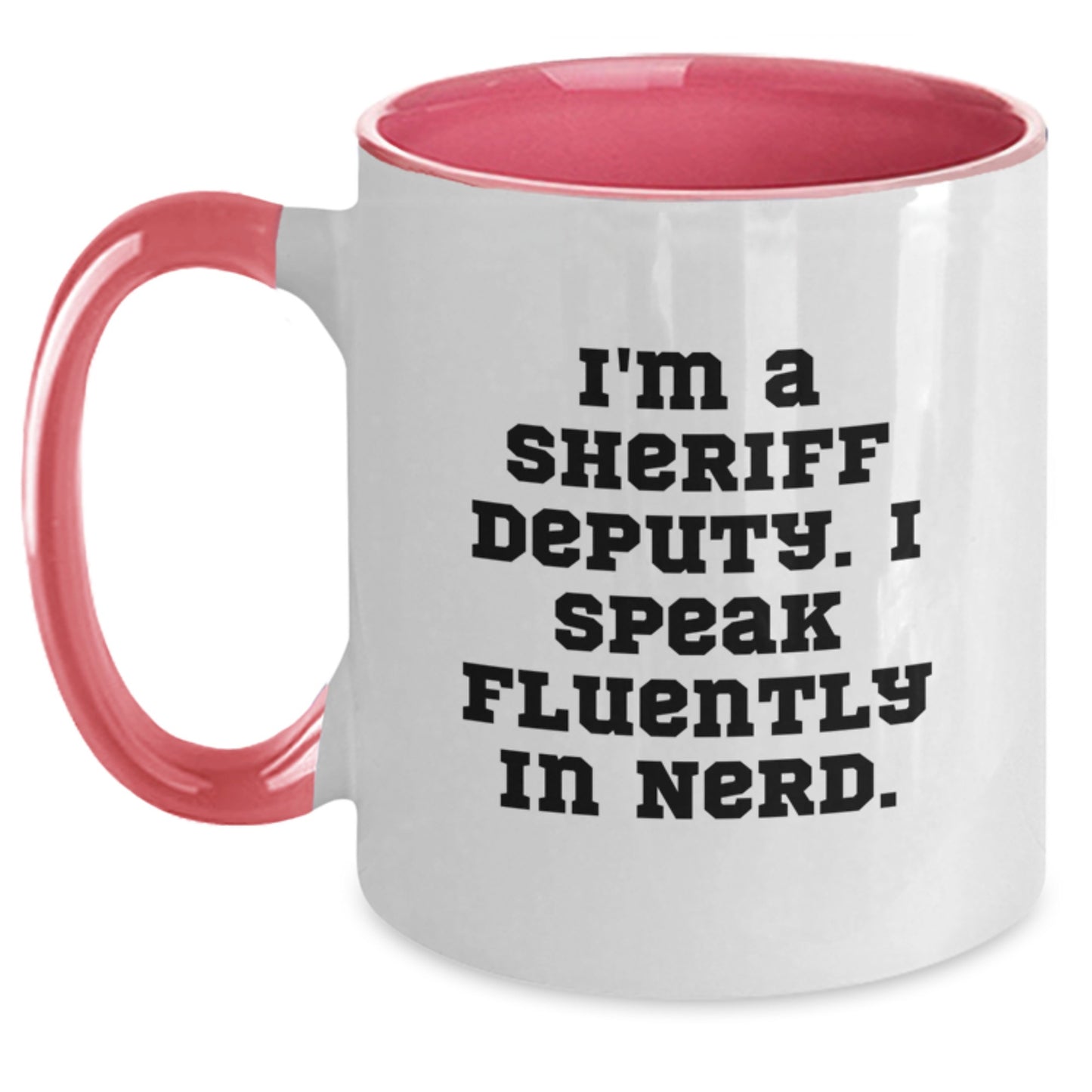 Funny Sheriff Deputy Gifts from Men for Graduation Unique Two Tone Coffee Mugs with I'm A Sheriff Deputy. I Speak Fluently In genius. - Main