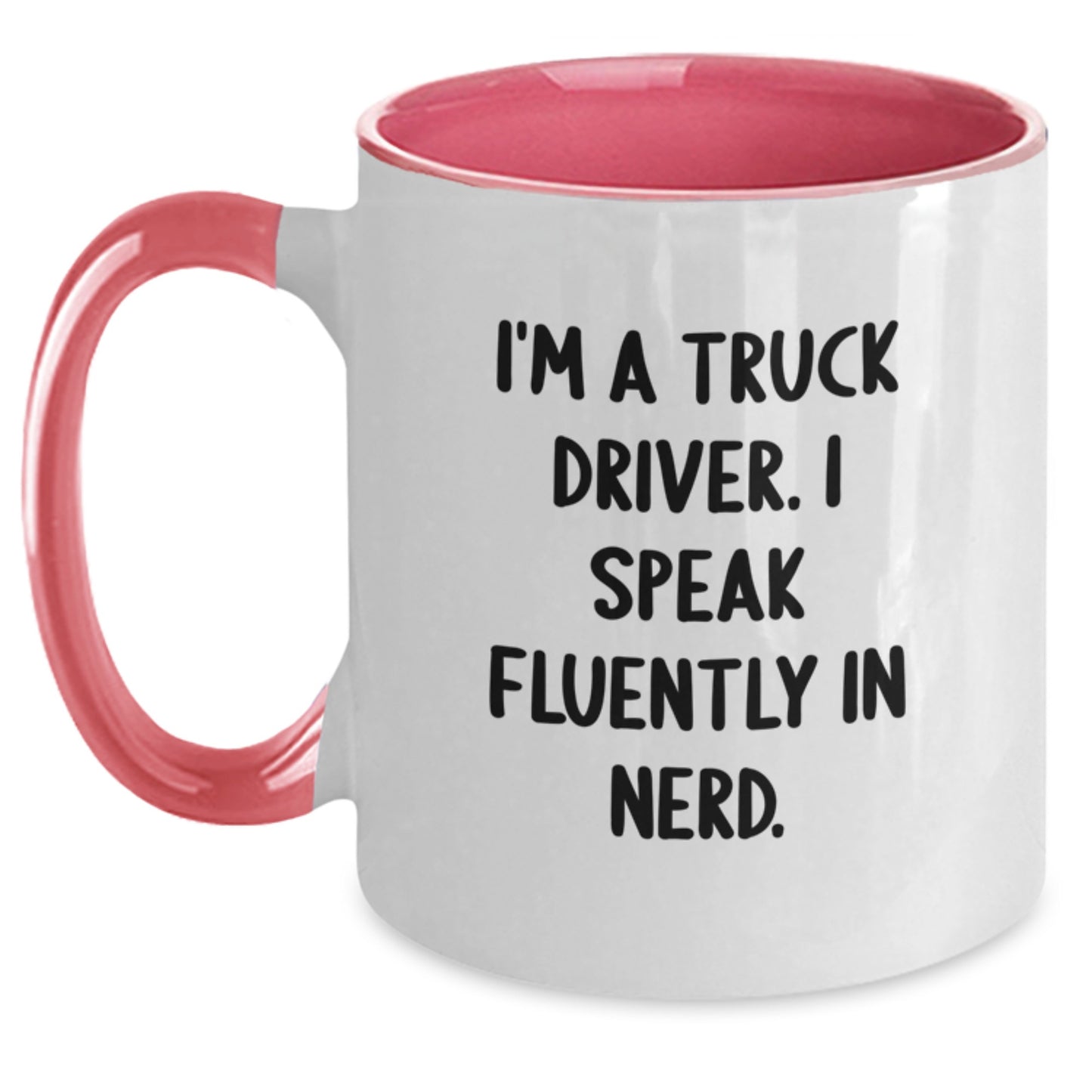 Funny Truck Driver Gifts for Men - I'm A Truck Driver. I Speak Fluently In genius. Two Tone Coffee Mug, Black and White, Red and White, Navy and White, Pink and White - Main
