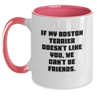 Load image into Gallery viewer, Funny Boston Terrier Dog Gifts, Gifts from Friends for Boston Terrier Dog Lovers, Boston Terrier Dog Quote Coffee Mug, Perfect Birthday Unique Gifts - Main
