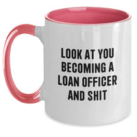 Load image into Gallery viewer, Funny Loan Officer Gifts from Friends - Look At You Becoming A Loan Officer And Shit Two Tone Coffee Mug for Graduation, Unique Gifts for Loan Officer Men, Women, Coworkers, Family - Main
