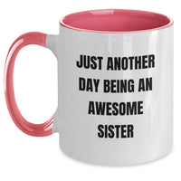 Load image into Gallery viewer, Just Another Day Being An Awesome Sister, Sister Gifts, Two Tone Coffee Mugs, Funny Graduation Unique Gifts from Mom to Sister - Main
