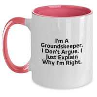Load image into Gallery viewer, groundskeeper Gifts - Funny Two Tone Coffee Mug, I'm A groundskeeper. I Don't Argue. I Just Explain Why I'm Right., Graduation Unique Gifts for groundskeepers from Friends or Family - Main
