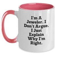 Load image into Gallery viewer, Jeweler's Humor, Funny Two Tone Coffee Mugs for Graduation Gifts from Men to Family, 'I'm A Jeweler. I Don't Argue. I Just Explain Why I'm Right.' - Main
